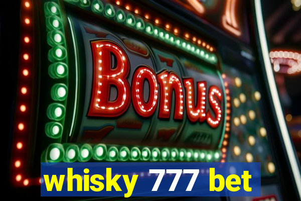 whisky 777 bet